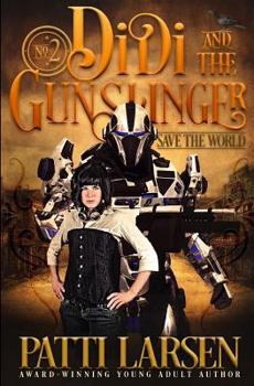 Didi and the Gunslinger Save the World - Book #2 of the Didi and the Gunslinger