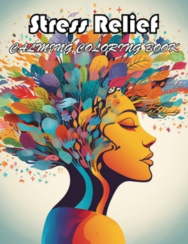 Stress Relief Calming Coloring Book: Coloring Book of Awe-inspiring for Stress Relief and Relaxation