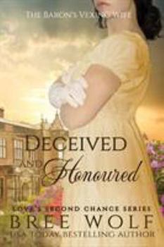 Deceived & Honoured: The Baron's Vexing Wife - Book #5 of the Love's Second Chance: Tales of Lords and Ladies