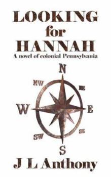 Paperback Looking for Hannah: A Novel of Colonial Pennsylvania Book