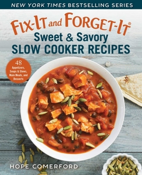 Paperback Fix-It and Forget-It Sweet & Savory Slow Cooker Recipes: 48 Appetizers, Soups & Stews, Main Meals, and Desserts Book