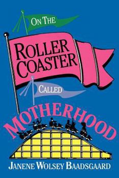 Paperback On the Roller Coaster Called Motherhood Book