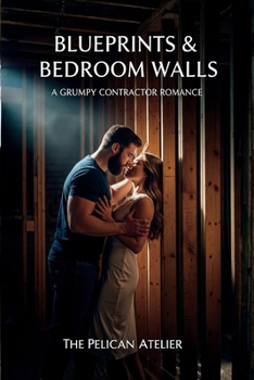 Paperback Blueprints & Bedroom Walls: A Grumpy Contractor Romance Book