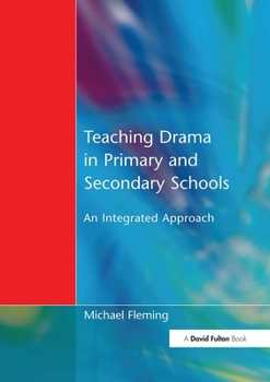 Paperback Teaching Drama in Primary and Secondary Schools: An Integrated Approach Book
