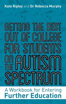 Paperback Getting the Best Out of College for Students on the Autism Spectrum: A Workbook for Entering Further Education Book