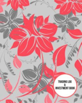 Trading Log and Investment Book: Day Trading Log| Stock Trading Activities |Trade Notebook| Traders Dairy For traders of stocks, options, Futures, Forex  and many more