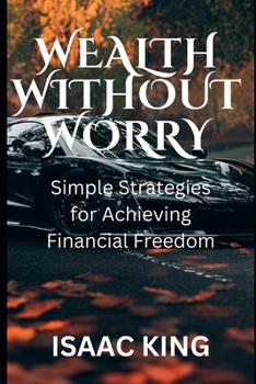 Paperback Wealth Without Worry: Simple Strategies for Achieving Financial Freedom Book