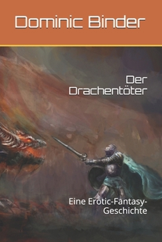 Paperback Der Drachentöter: Eine Erotic-Fantasy-Geschichte [German] Book