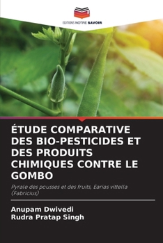 Paperback Étude Comparative Des Bio-Pesticides Et Des Produits Chimiques Contre Le Gombo [French] Book