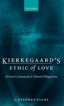 Hardcover Kierkegaard's Ethic of Love: Divine Commands and Moral Obligations Book