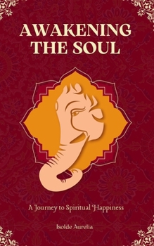 Paperback Awakening the Soul: A Journey to Spiritual Happiness Book