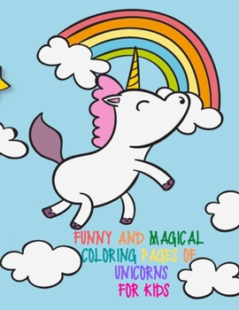 Funny and Magical Coloring Pages of Unicorns for Kids