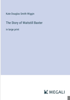 Paperback The Story of Waitstill Baxter: in large print Book