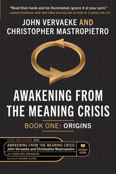 Paperback Awakening From the Meaning Crisis: Part One: Origins Book