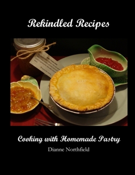 Paperback Rekindled Recipes: Cooking with Homemade Pastry Book