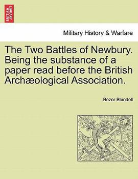 The Two Battles Of Newbury: Being The Substance Of A Paper Read Before The British Archaeological Association