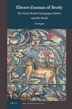 Hardcover Eliezer-Zusman of Brody: The Early Modern Synagogue Painter and His World Book