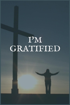 I'm Gratified: A Writing Notebook to Help You Reduce Screen Time and Internet Addiction