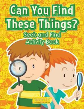 Paperback Can You Find These Things? Seek and Find Activity Book