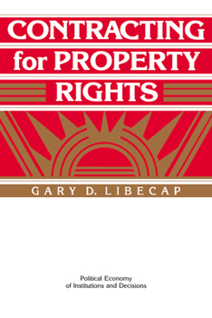 Contracting for Property Rights (Political Economy of Institutions and Decisions) - Book  of the Political Economy of Institutions and Decisions