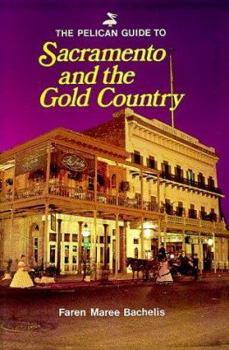 Paperback The Pelican Guide to Sacramento and the Gold Country Book