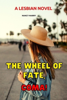 Paperback The Wheel of Fate, Coma!: A Lesbian Novel Book