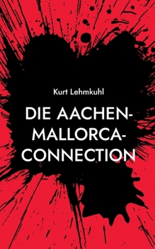 Paperback Die Aachen-Mallorca-Connection: Kriminalroman [German] Book