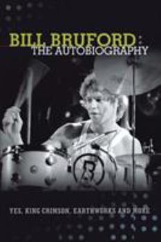 Paperback Bill Bruford: The Autobiography. Yes, King Crimson, Earthworks and More. Book