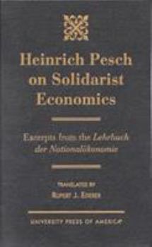 Hardcover Heinrich Pesch on Solidarist Economics: Excerpts from Lehrbuch Der Nationalskonomie Book