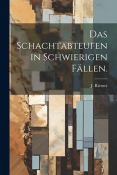 Paperback Das Schachtabteufen in schwierigen Fällen. [German] Book