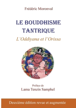 Paperback Le bouddhisme tantrique: L'Oddiyana et l'Orissa [French] Book