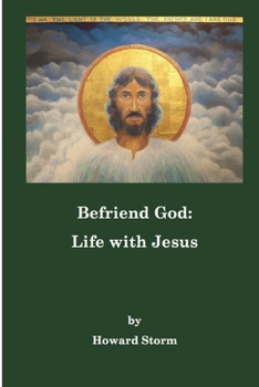 Paperback Befriend God: Life with Jesus Book