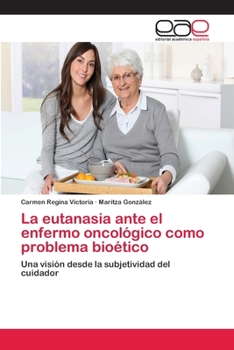 Paperback La eutanasia ante el enfermo oncológico como problema bioético [Spanish] Book