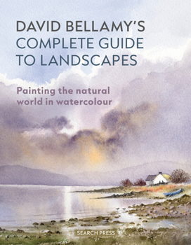 Paperback David Bellamy's Complete Guide to Landscapes: Painting the Natural World in Watercolour Book