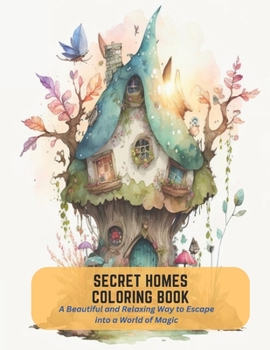 Paperback Secret Homes Coloring Book: A Beautiful and Relaxing Way to Escape into a World of Magic Book