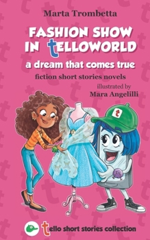 Fashion show in TelloWorld A dream that come true Tello short stories Collection: A story of bullying that turns into a wonderful friendship! Interactive book with patterns to cut out and color