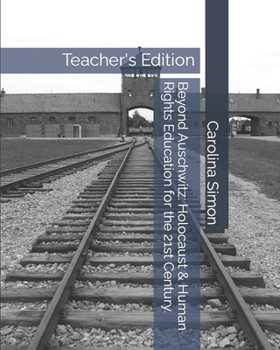 Paperback Beyond Auschwitz: Holocaust & Human Rights Education for the 21st Century.: Teacher's Edition Book