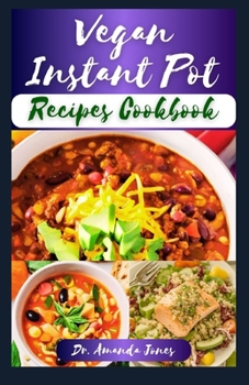 Paperback Vegan Instant Pot Recipes Cookbook: 20 Delicious & Time-Saving Plant-based Electric Pressure Cooker Diet Guide Book