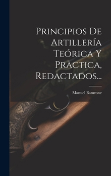 Hardcover Principios De Artillería Teórica Y Practica, Redactados... [Spanish] Book