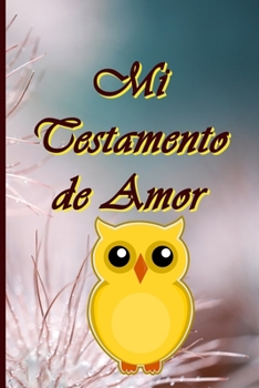 Paperback Mi Testamento de Amor: ¿Dónde se guarda mi testamento de amor? ¡Aquí en este libro! Para usted mis hijos, mis nietos, mis primos, mis amigos, [French] Book