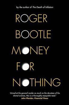 Paperback Money for Nothing: Real Wealth, Financial Fantasies, and the Economy of the Future. Roger Bootle Book