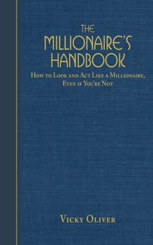 Paperback The Millionaire's Handbook: How to Look and Act Like a Millionaire, Even If You're Not Book