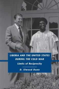 Hardcover Liberia and the United States During the Cold War: Limits of Reciprocity Book