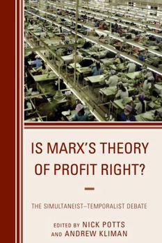 Hardcover Is Marx's Theory of Profit Right?: The Simultaneist-Temporalist Debate Book