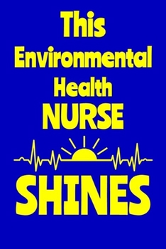 Paperback This Environmental Health Nurse Shines: Journal: Appreciation Gift for a Favorite Nurse Book