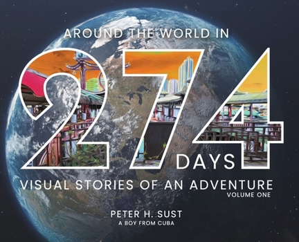 Around the World in 274 Days : Visual Stories of an Adventure