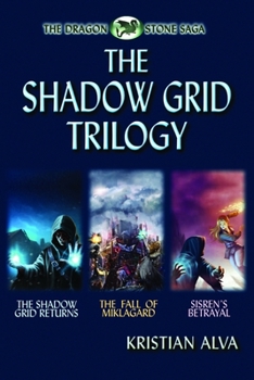 The Shadow Grid Trilogy: The Shadow Grid Returns, The Fall of Miklagard, Sisren's Betrayal - Book  of the Dragon Stone Saga