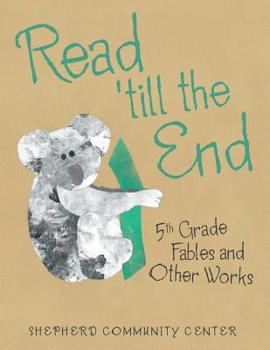 Paperback Read 'Till the End: 5Th Grade Fables and Other Works Book