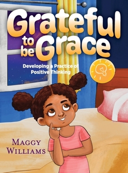 Hardcover Grateful to be Grace: Developing A Practice of Positive Thinking Book