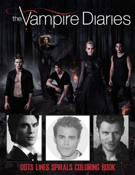 The Vampire Diaries dots lines and spirals: Vampire Diaries coloring books for adults